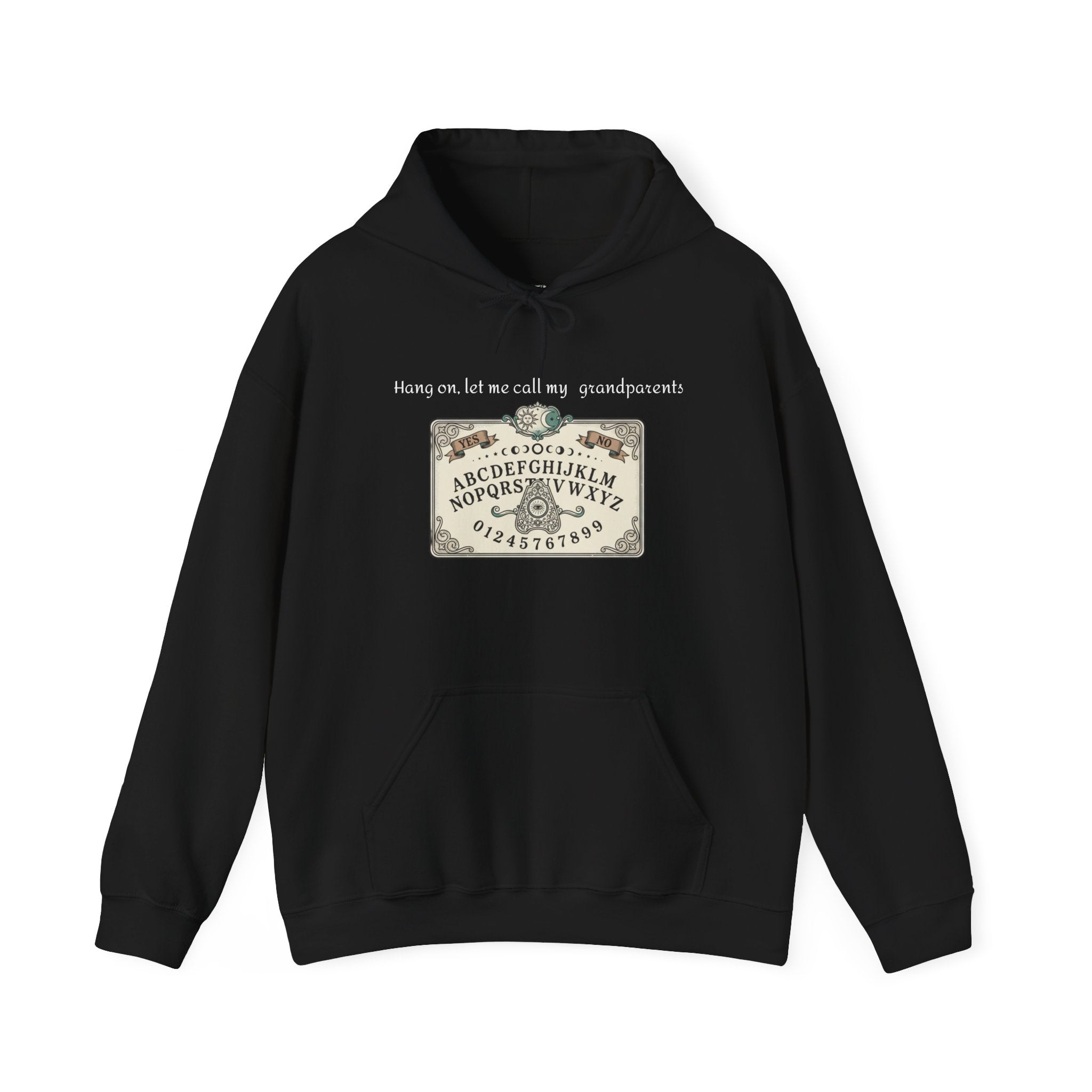 Ouija Board Hoodie - "Hang on, let me call my grandpowers" Paranormal Graphic Sweatshirt