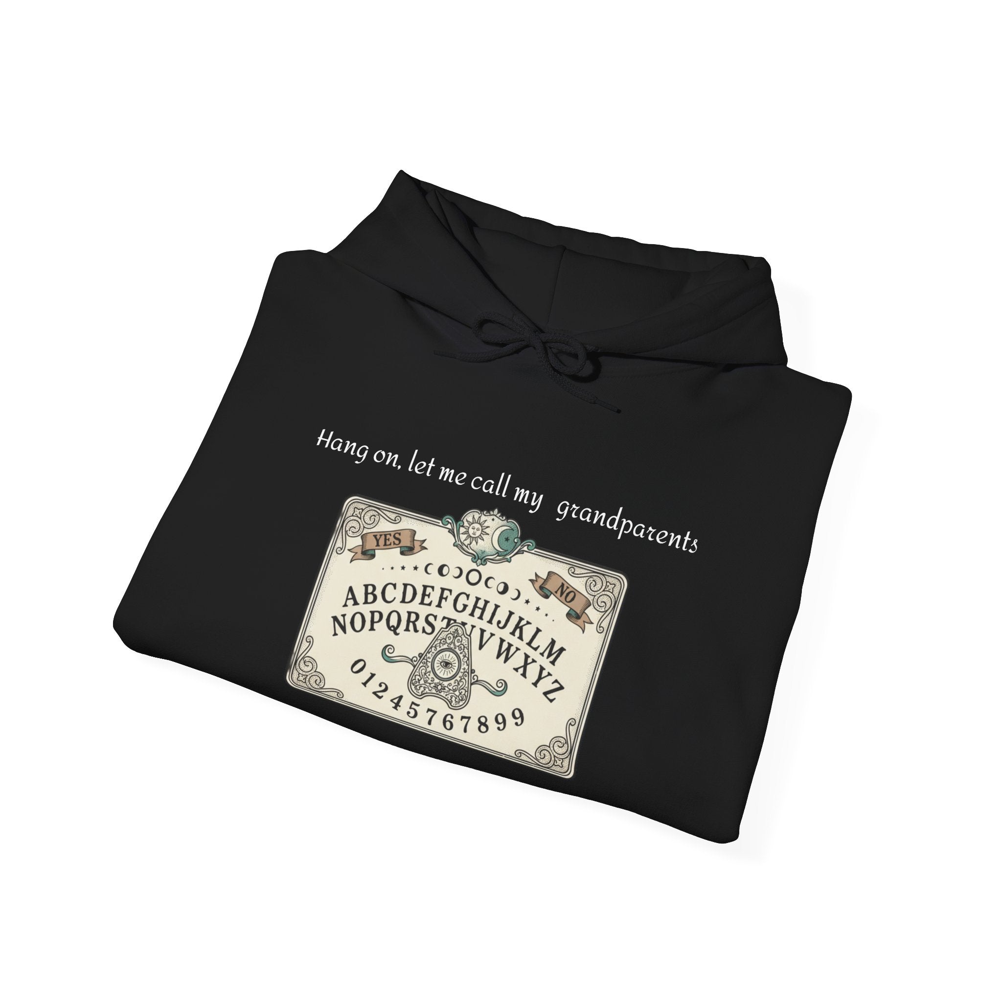 Ouija Board Hoodie - "Hang on, let me call my grandpowers" Paranormal Graphic Sweatshirt